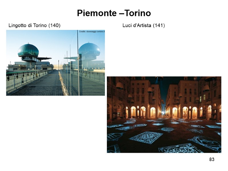 83 Piemonte –Torino Lingotto di Torino (140)    Luci d’Artista (141)